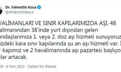 Bakan Koca: 38 havalimanı ve 4 sınır kapımızda aşı yapılıyor