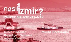 “Nasıl Bir İzmir” serisinde son panel: İzmir’de birlikte yaşamak